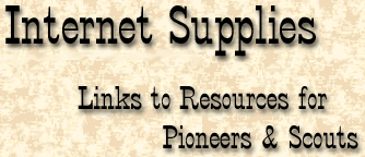 Internet Supplies: Links for Pioneers and Scouts